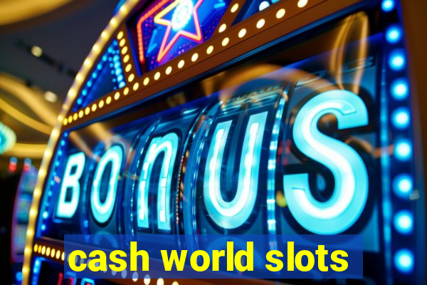 cash world slots